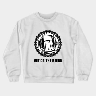 Get on the Beers Crewneck Sweatshirt